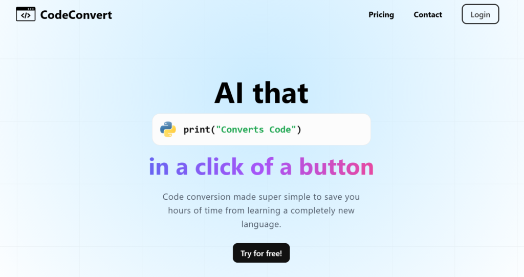 This image displays the homepage of CodeConvert, featuring a light blue background with a large headline stating "AI that in a click of a button." The headline highlights the platform's main feature: AI-driven code conversion with a graphical representation of a Python print statement saying "Converts Code." The subtext explains that CodeConvert simplifies code conversion to save hours spent learning new programming languages. There's a "Try for free!" button prominently displayed, inviting users to start using the service. The page layout is simple and user-friendly, with navigation links for Pricing, Contact, and Login at the top.