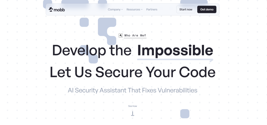 This image displays the homepage of the Mobb website, featuring a clean, modern design with a bold headline that reads, "Develop the Impossible Let Us Secure Your Code." Below the headline, a subheading describes Mobb as "AI Security Assistant That Fixes Vulnerabilities," emphasizing its role in enhancing software security. The website has a minimalist style with a light background and subtle graphic elements in shades of blue and gray. Navigation options include Company, Resources, Partners, along with buttons for 'Start now' and 'Get demo' to engage users directly. The overall layout is sleek and professional, targeting software development teams looking for AI-driven security solutions.