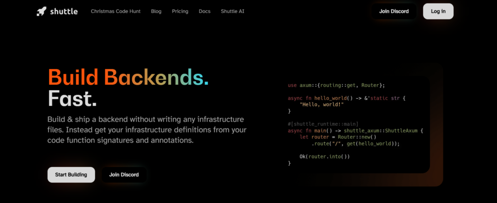 Shuttle Platform - Build Backends Fast. A screenshot of Shuttle's website homepage highlighting its backend development capabilities. The tagline reads, "Build Backends Fast." The page mentions building and deploying infrastructure without writing separate files, using code function signatures and annotations. A “Start Building” button and a code snippet are visible on the right side of the image.