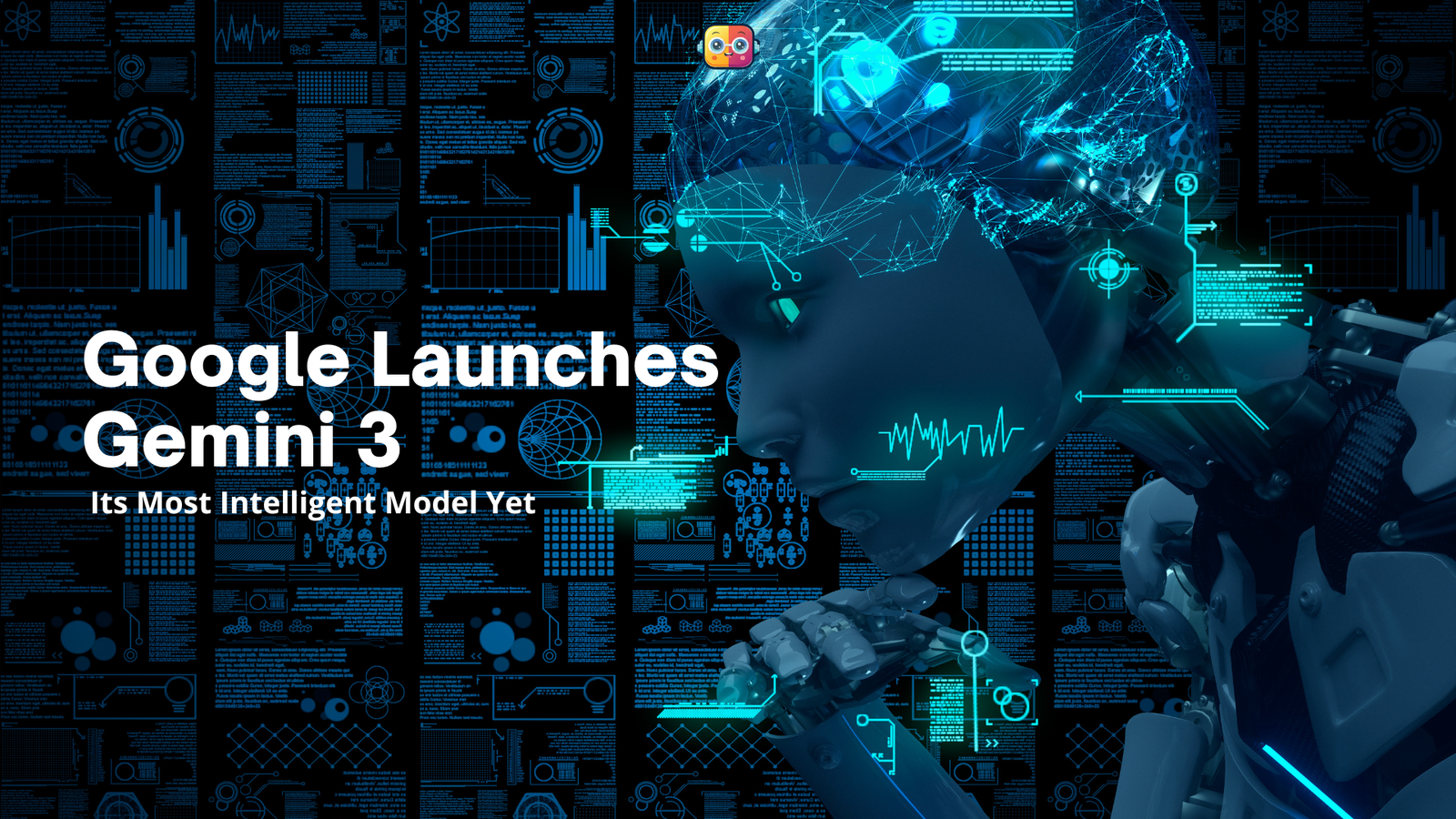 Google Launches Gemini 3 - Its Most Intelligent Model Yet